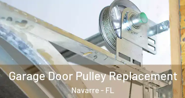 Garage Door Pulley Replacement Navarre - FL