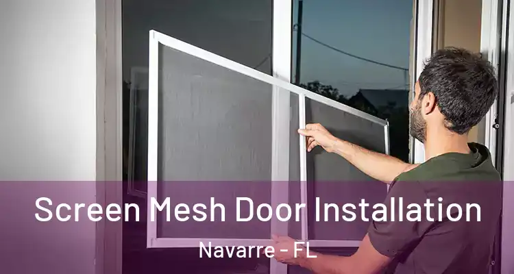 Screen Mesh Door Installation Navarre - FL