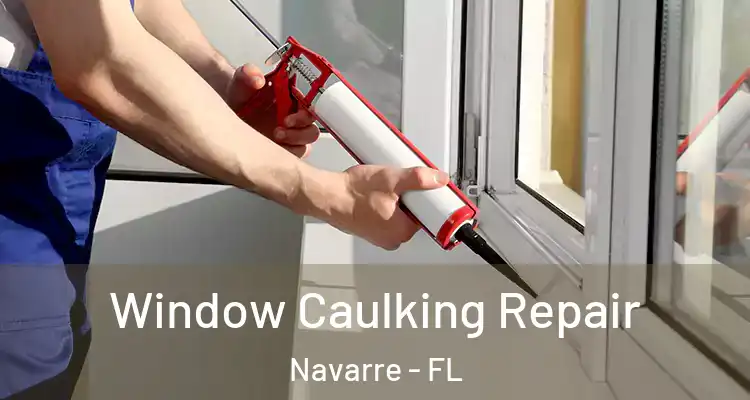  Window Caulking Repair Navarre - FL