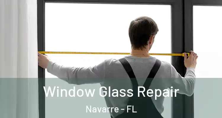 Window Glass Repair Navarre - FL