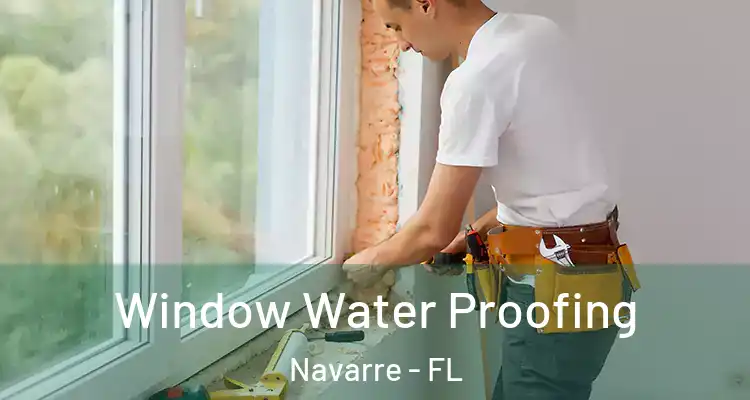 Window Water Proofing Navarre - FL